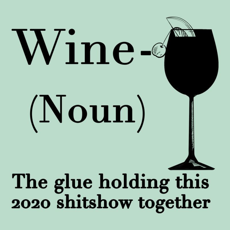 Wine The Glue Holding This 2020 Shitshow Together Premium Hoodie by Bettercallsaul | Teevron