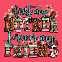 First My Mother Forever My Friend Premium Sweatshirt | Teevron