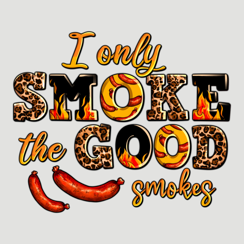 I Only Smoke The Good Smokes Classic Tee by AdoDesignShop | Teevron