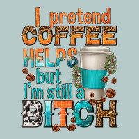 I Pretend Coffee Helps But Im Stil A Bitch Heavy Core Tee | Teevron