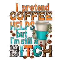 i pretend coffee helps but im stil a bitch | Teevron