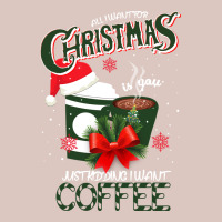 All I Want For Christmas Is You Just Kidding I Want Coffee Premium Hoodie | Teevron