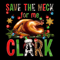 Save The Neck For Me Clark Christmas Vacation Long Sleeve Tee | Teevron
