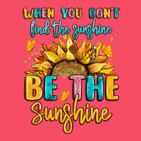 When You Dont Find The Sunshine Be The Sunshine Premium Sweatshirt | Teevron