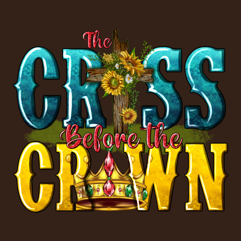 The Cross Before The Crown Heavy Core Tee by texasbilliewilder | Teevron