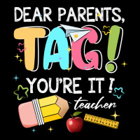 Dear Parents Tag Youare It Teacher Ladies Tee | Teevron