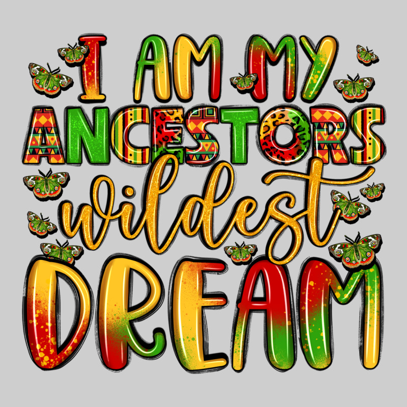 I Am My Ancestors Wildest Dream Premium Sweatshirt by LillyAllenDesigns | Teevron