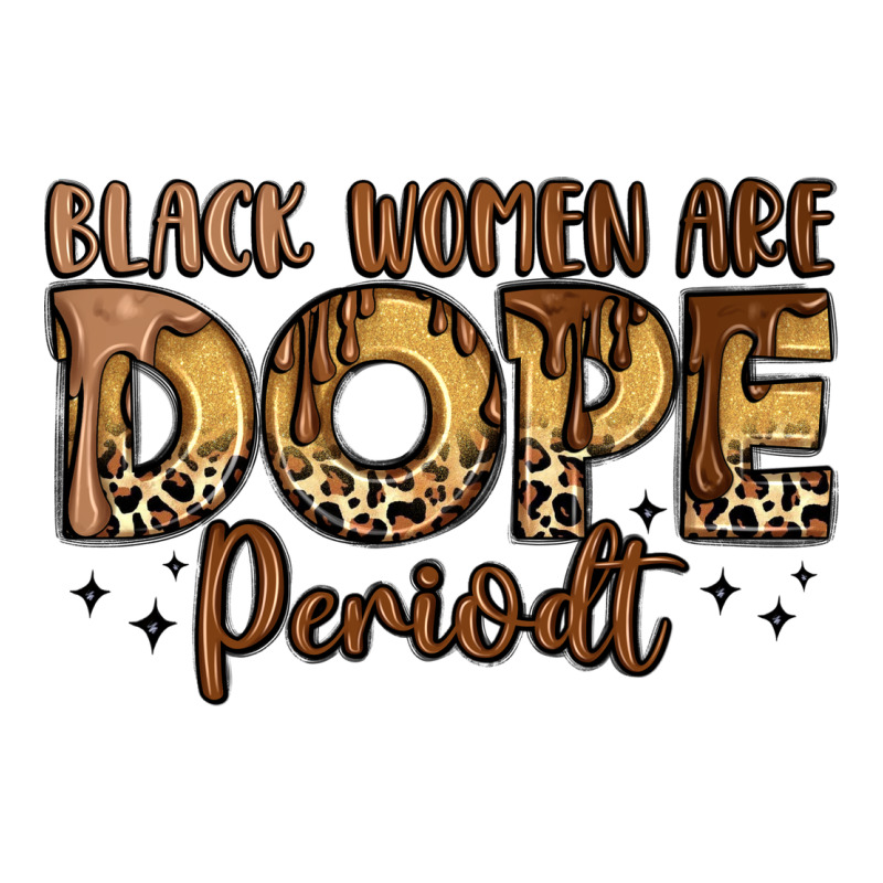 Black Women Are Dope Periodt Premium Sweatshirt by LillyAllenDesigns | Teevron
