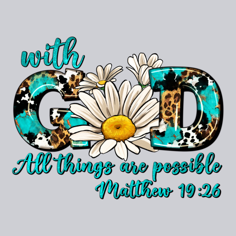 With God All Things Are Possible Daisy Heavyweight Sweatshirt by AdoDesignShop | Teevron