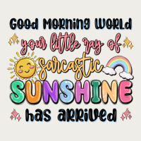 Good Morning World Your Little Ray Of Sarcastic Zipper Hoodie | Teevron