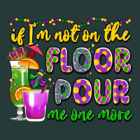 If I'm Not On The Floor Pour Me One More Premium Sweatshirt | Teevron