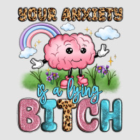 Your Anxiety Is A Lying Bitch Premium Sweatshirt | Teevron