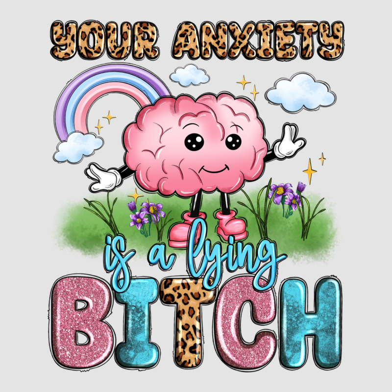 Your Anxiety Is A Lying Bitch Premium Sweatshirt by LillyAllenDesigns | Teevron