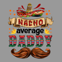 Nacho Average Daddy Vintage Hoodie | Teevron