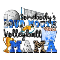 somebody's loud mouth volleyball mama | Teevron