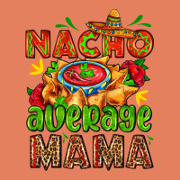 Nacho Average Mama With Nacho Classic Tee | Teevron