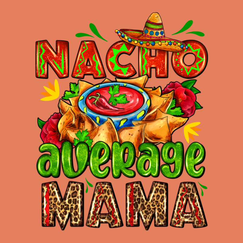 Nacho Average Mama With Nacho Classic Tee by AdoDesignShop | Teevron