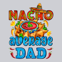 Nacho Average Dad With Nacho Classic Tee | Teevron