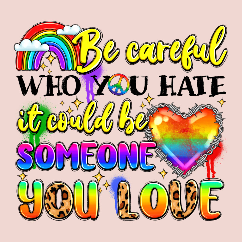 Be Careful Who You Hate It Could Be Someone You Premium Sweatshirt by LillyAllenDesigns | Teevron