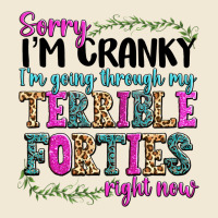 Sorry Im Cranky Im Going Through My Terrible Forti Premium Tee | Teevron