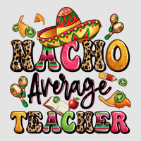 Nacho Average Teacher Premium Sweatshirt | Teevron