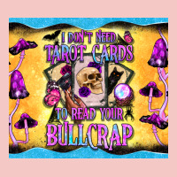 I Don't Need Tarot Cards To Read Your Bullcrap Tumbler Urban Heavy Tee | Teevron