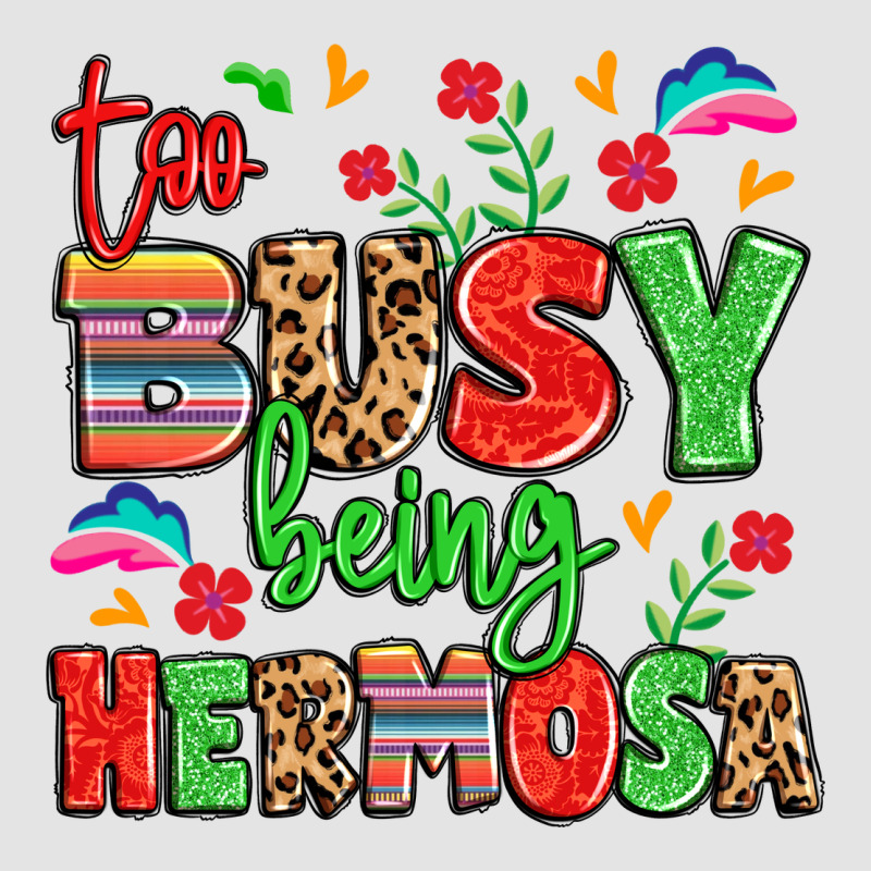 Too Busy Being Hermosa Premium Sweatshirt by LillyAllenDesigns | Teevron