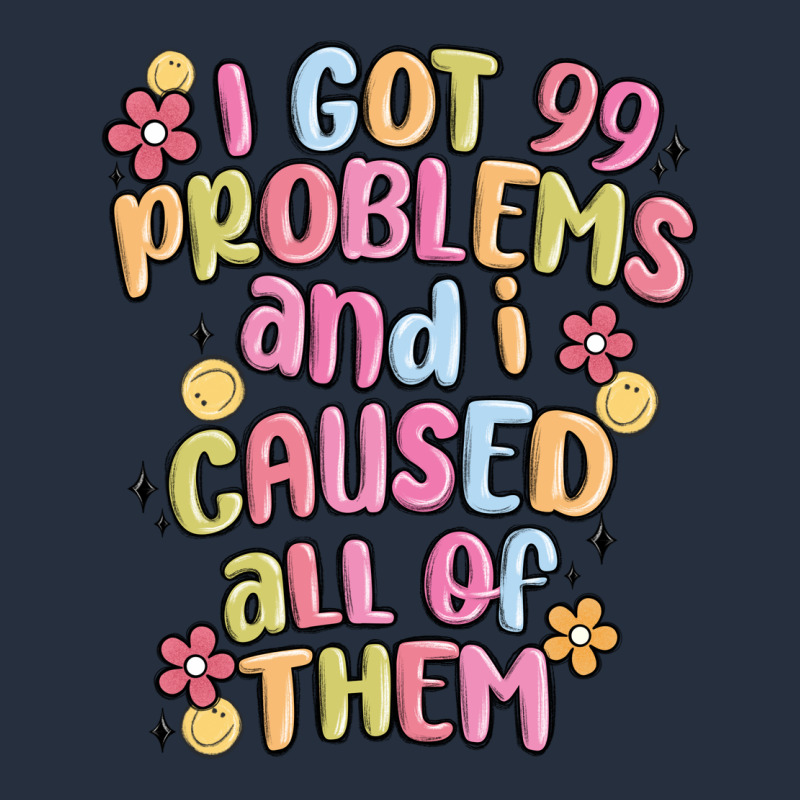 I Got 99 Problems And I Caused All Of Them Zipper Hoodie by MaliasSmallBusiness | Teevron