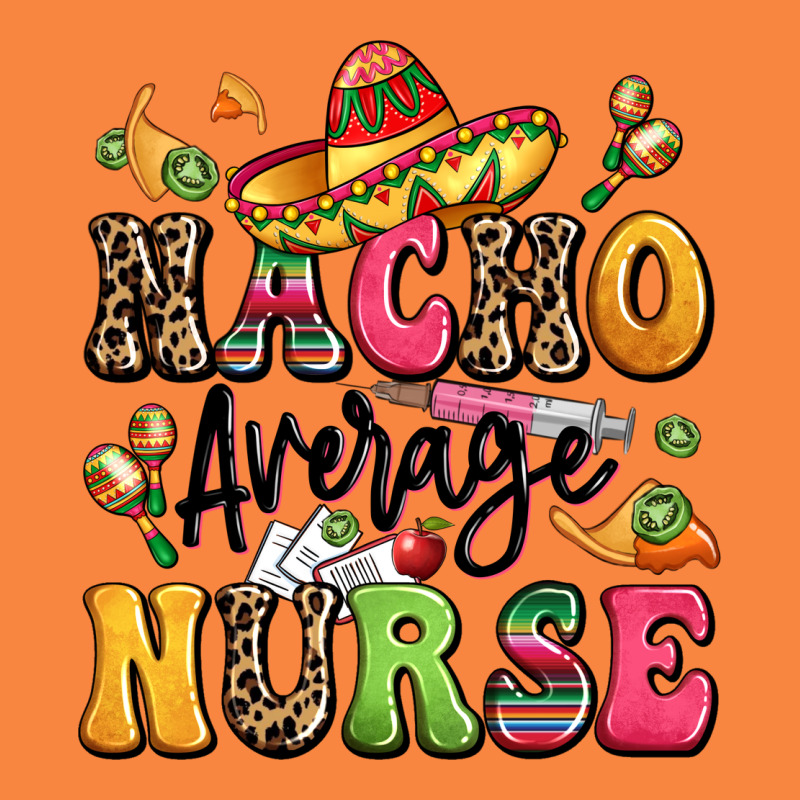 Nacho Average Nurse Premium Sweatshirt by LillyAllenDesigns | Teevron