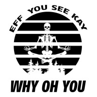 EFF You See Kay Why Oh You Skeleton Yogas Vintage | Teevron