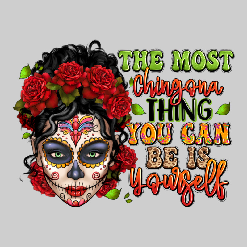 The Most Chingona Thing You Can Be Is Yourself Sug Premium Sweatshirt by LillyAllenDesigns | Teevron