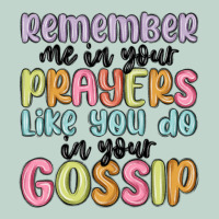 Remember Me In Your Prayers Like You Do In Your Go Zipper Hoodie | Teevron