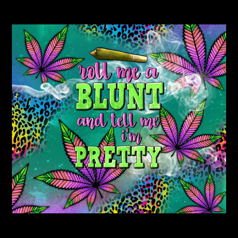 Roll Me A Blunt And Tell Me I'm Pretty Urban Hoodie by TumblerDesignByShophia | Teevron