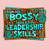 I Am Not Bossy I Just Have Leadership Skills Urban Heavy Tee | Teevron