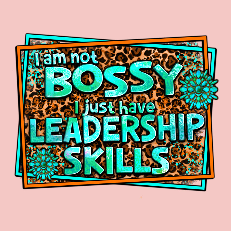 I Am Not Bossy I Just Have Leadership Skills Urban Heavy Tee by AdoDesignShop | Teevron