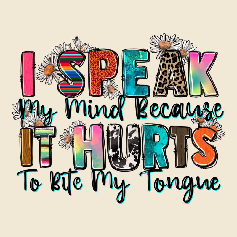 I Speak My Mind Because It Hurts To Bite My Tongue Premium Tee by Zillion Design Studio | Teevron