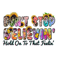don't stop believin' hold on to that feeling | Teevron