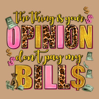 The Thing Is Your Opinion Dont Pay My Bills Vintage Tee | Teevron