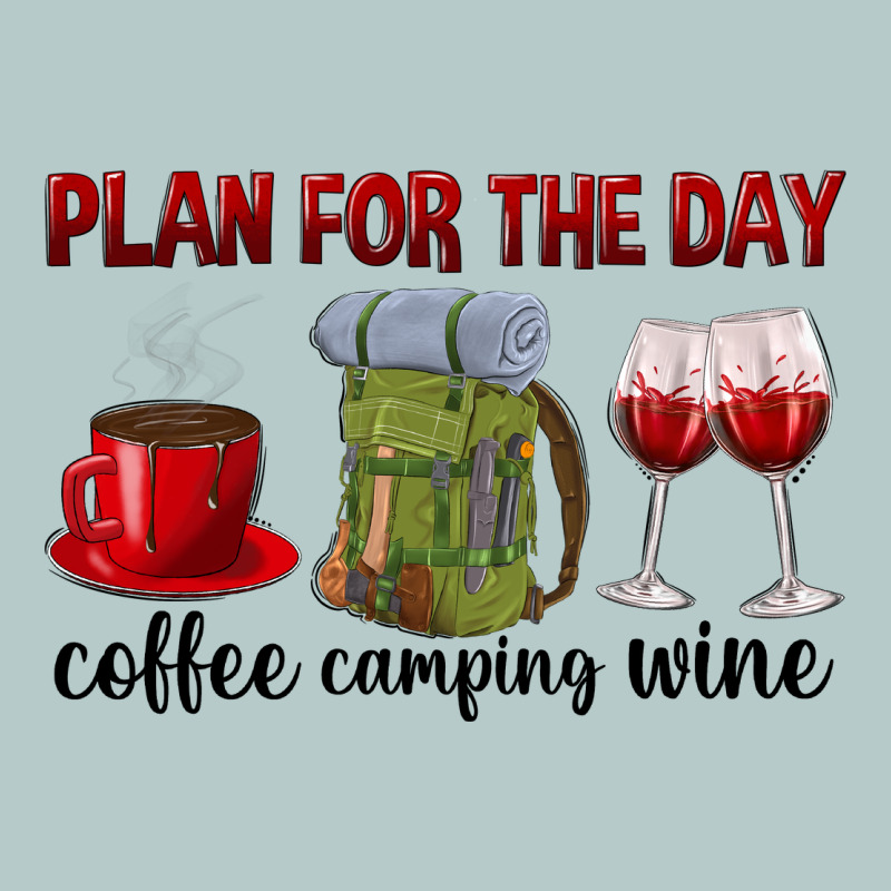 Plan For The Day Coffee Camping Wine Heavy Core Tee by texasbilliewilder | Teevron
