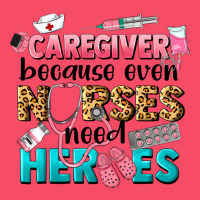 Caregiver Because Nurses Need Heroes Premium Sweatshirt | Teevron