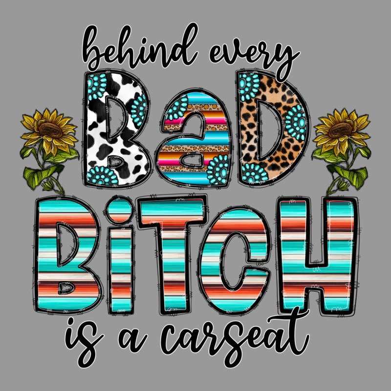 Behind Every Bad Bitch Is A Carseat Vintage Hoodie by CowhideDigitalArt | Teevron