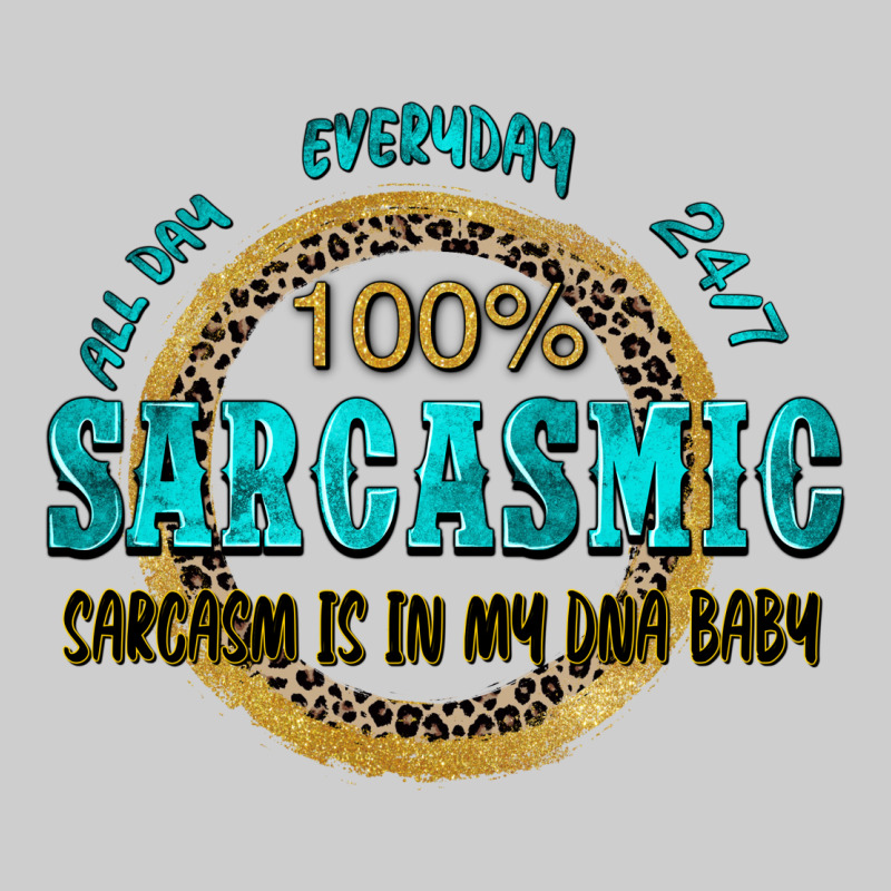 All Day Everyday 247 100 Sarcasmic Sarcasm Is In M Premium Tee by Zillion Design Studio | Teevron
