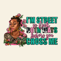 I Am Street So Look Both Ways Before You Cross Me Vintage Tee | Teevron