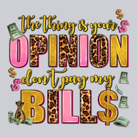 The Thing Is Your Opinion Dont Pay My Bills Heavyweight Sweatshirt | Teevron