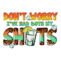 dont worry ive had both my shots | Teevron