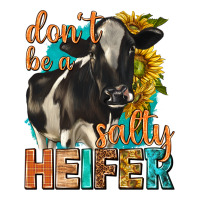 dont be a salty heifer with sunflowers | Teevron