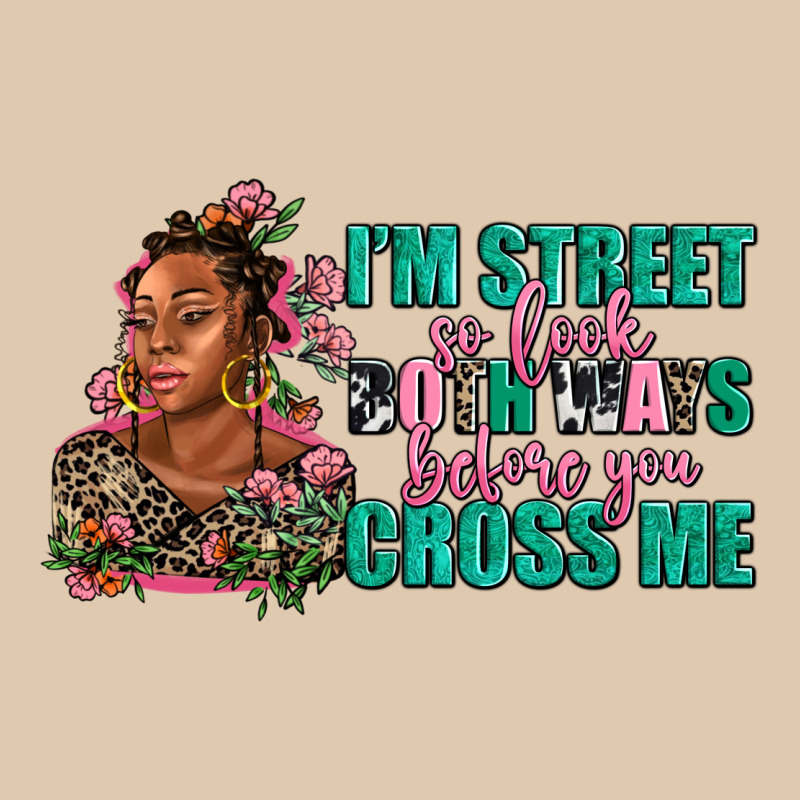 I Am Street So Look Both Ways Before You Cross Me Heavyweight Sweatshirt by AdoDesignShop | Teevron