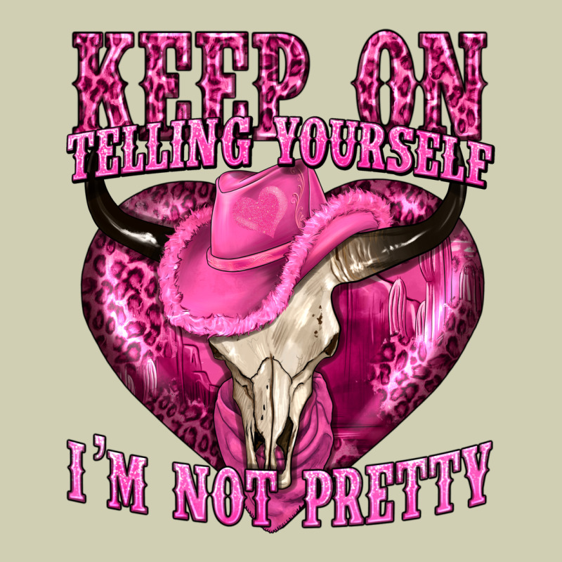 Keep On Talking Yourself Im Not Pretty Heavy Core Tee by texasbilliewilder | Teevron