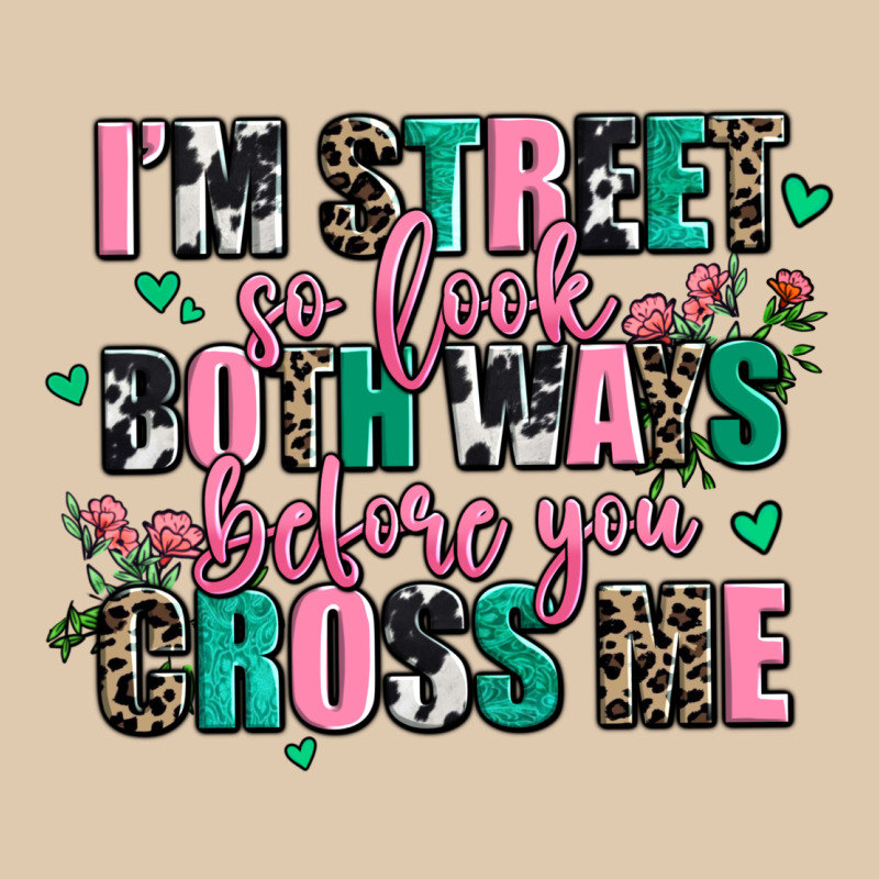 Floral I Am Street So Look Both Ways Before You Cr Heavyweight Sweatshirt by AdoDesignShop | Teevron