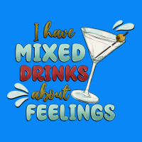 I Have Mixed Drinks About Feeling Zipper Hoodie | Teevron